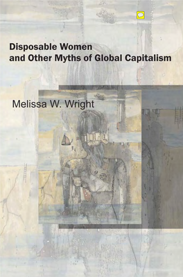 Disposable Women and Other Myths of Global Capitalism RT19867.Indb 2 6/21/06 2:15:28 PM RT19867 Title Page 6/19/06 1:10 PM Page 1