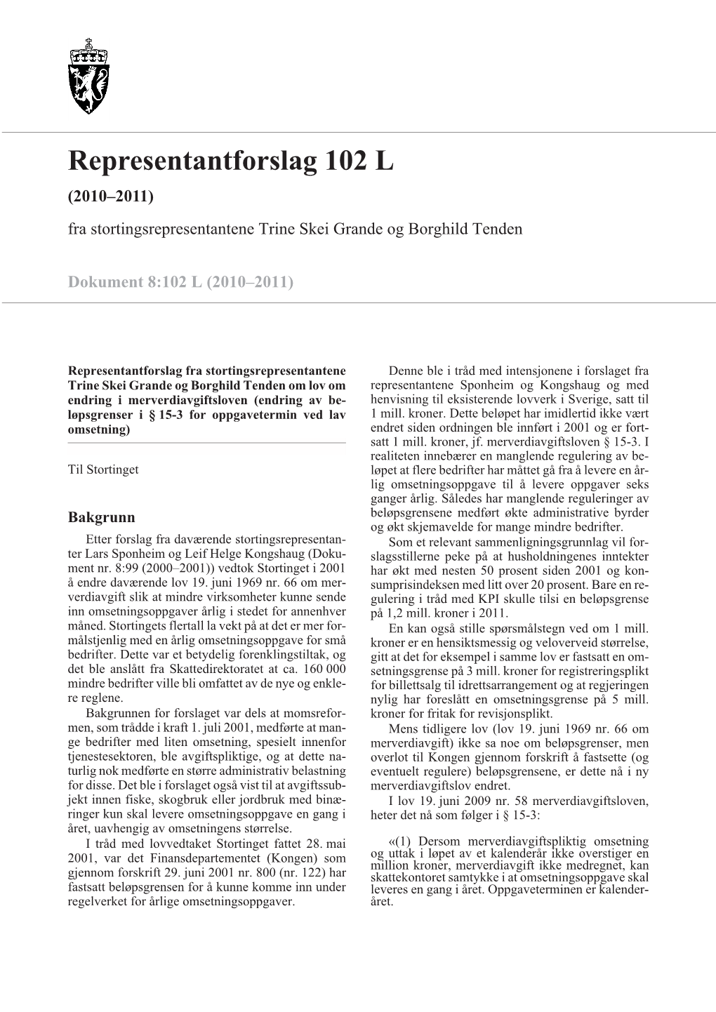 Representantforslag 102 L (2010–2011) Fra Stortingsrepresentantene Trine Skei Grande Og Borghild Tenden