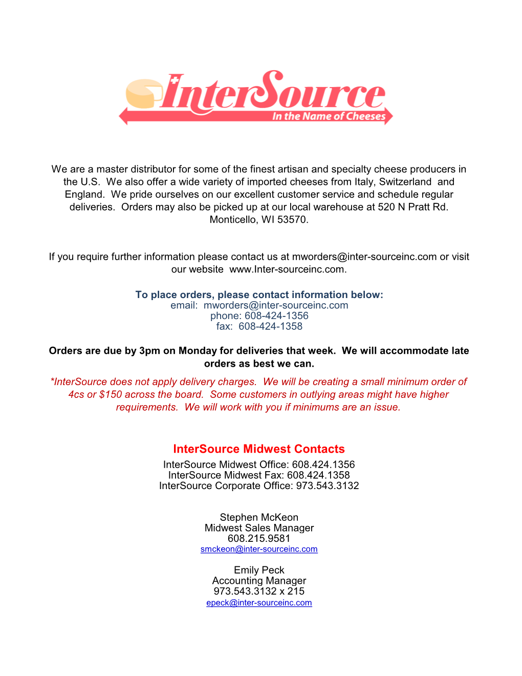 Intersource Midwest Contacts Intersource Midwest Office: 608.424.1356 Intersource Midwest Fax: 608.424.1358 Intersource Corporate Office: 973.543.3132