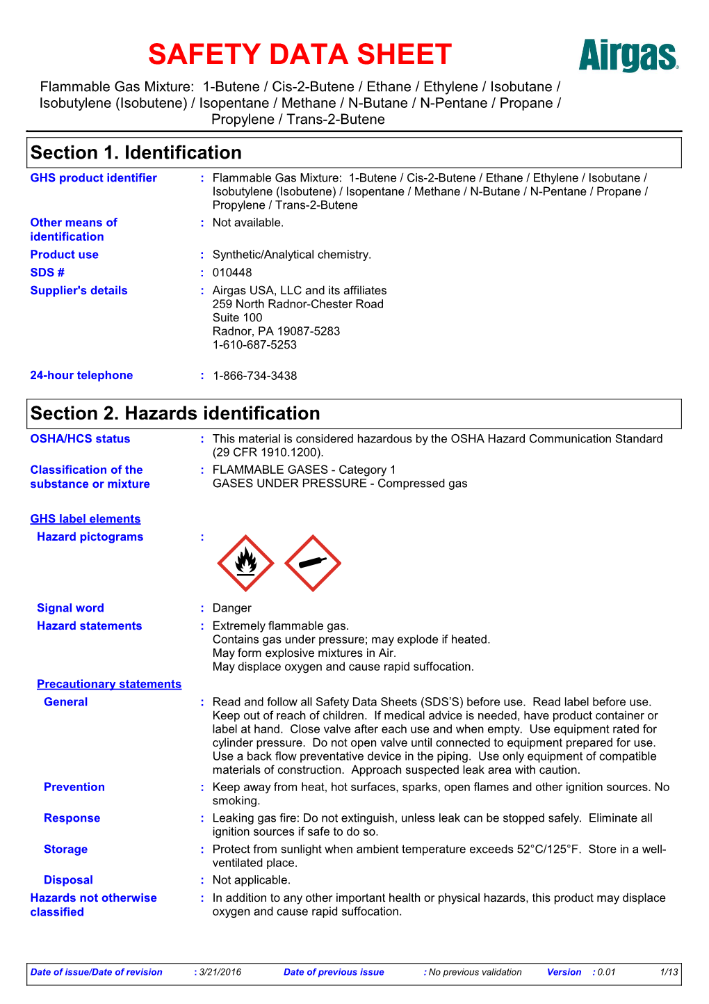 Section 2. Hazards Identification OSHA/HCS Status : This Material Is Considered Hazardous by the OSHA Hazard Communication Standard (29 CFR 1910.1200)