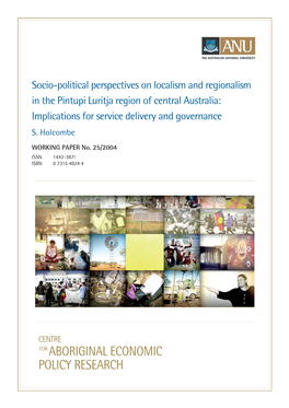 Socio-Political Perspectives on Localism and Regionalism in the Pintupi Luritja Region of Central Australia: Implications for Service Delivery and Governance S