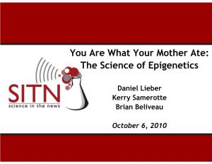 You Are What Your Mother Ate: the Science of Epigenetics