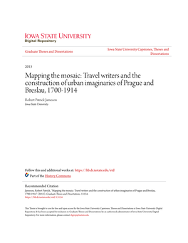 Travel Writers and the Construction of Urban Imaginaries of Prague and Breslau, 1700-1914 Robert Patrick Jameson Iowa State University