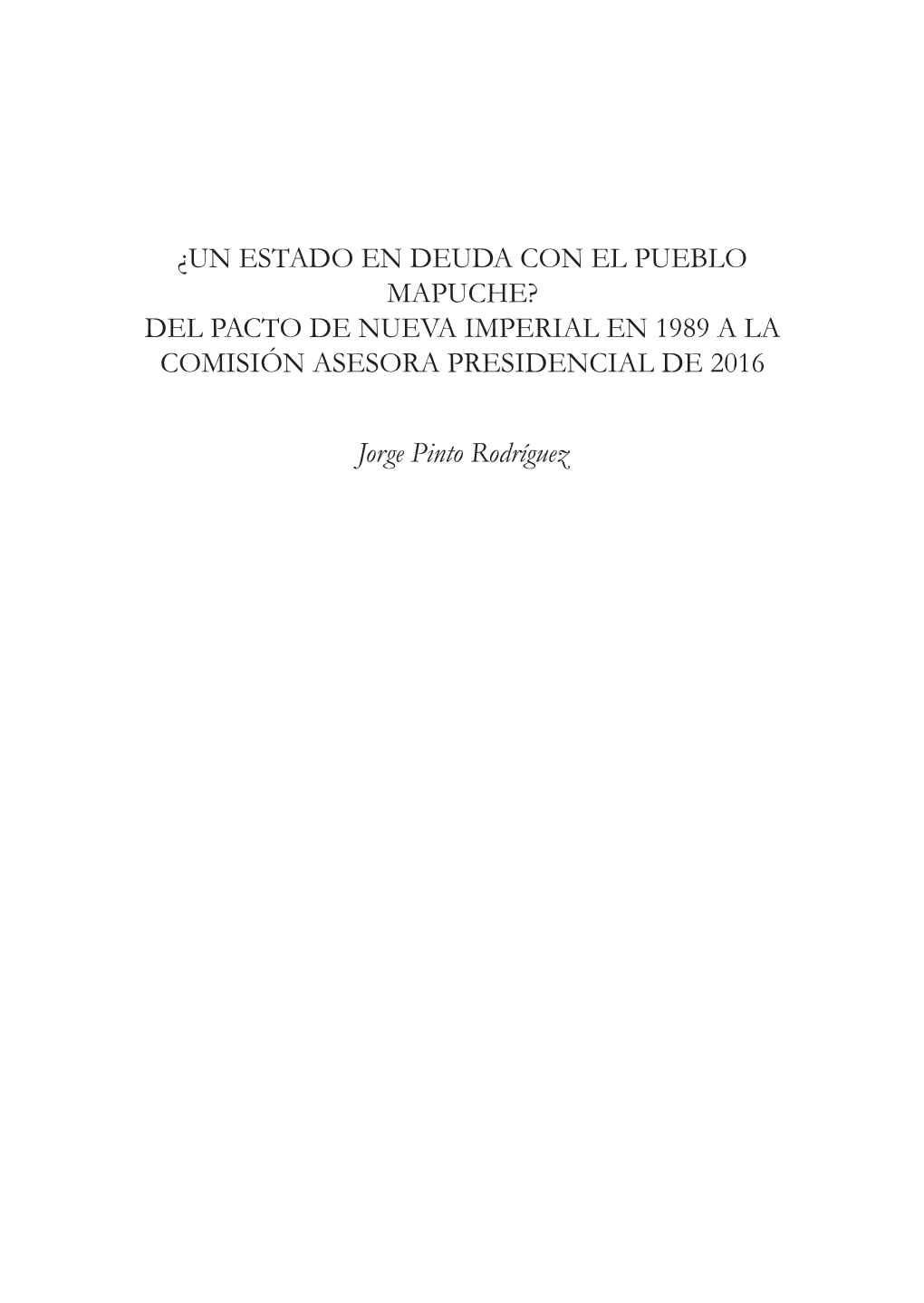 ¿Un Estado En Deuda Con El Pueblo Mapuche? Del Pacto De Nueva Imperial En 1989 a La Comisión Asesora Presidencial De 2016