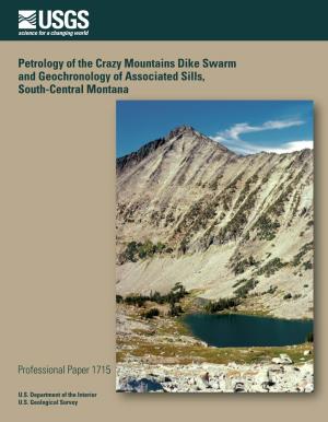 Petrology of the Crazy Mountains Dike Swarm and Geochronology of Associated Sills, South-Central Montana