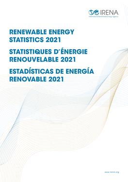 Renewable Energy Statistics 2021 Statistiques D'énergie Renouvelable 2021 Estadísticas De Energía Renovable 2021