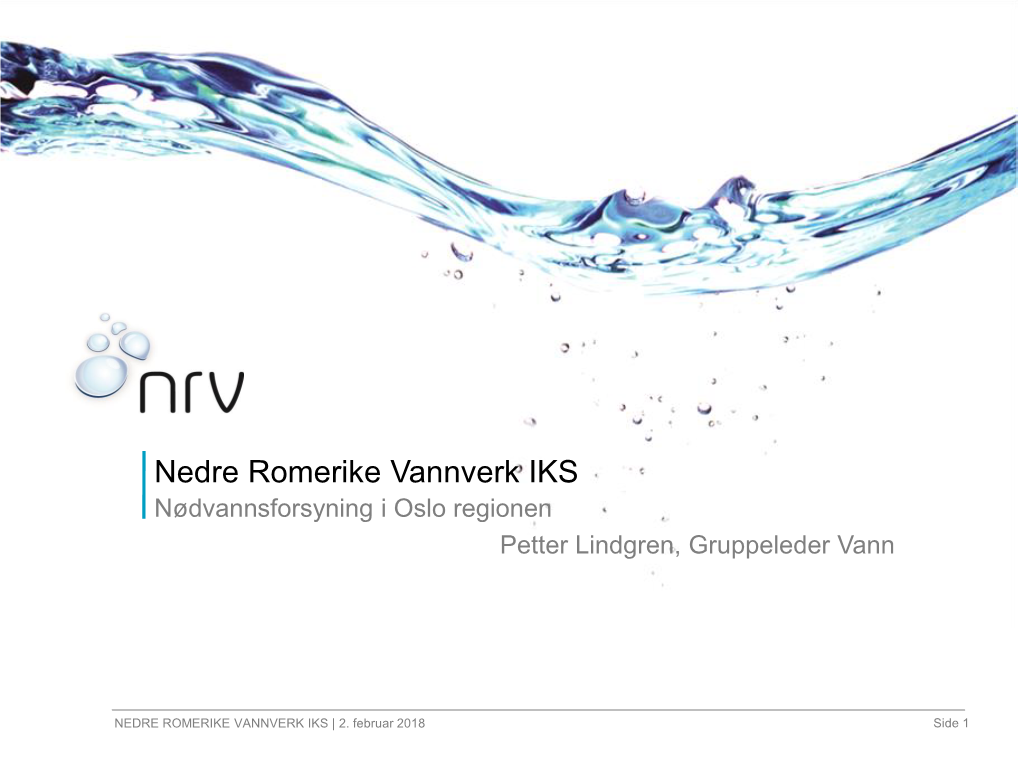 Nedre Romerike Vannverk IKS Nødvannsforsyning I Oslo Regionen Petter Lindgren, Gruppeleder Vann