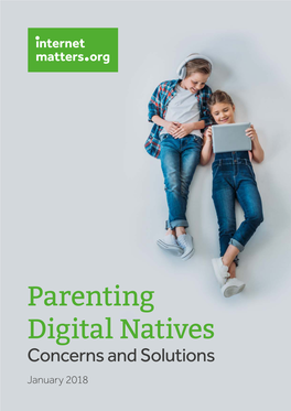 Parenting Digital Natives Concerns and Solutions January 2018 2 Parenting Digital Natives – Concerns and Solutions