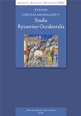 BYZANZ UND DAS ABENDLAND V. STUDIA BYZANTINO-OCCIDENTALIA Antiquitas • Byzantium • Renascentia XXXII