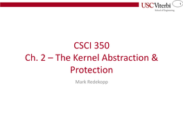 CSCI 350 Ch. 2 – the Kernel Abstraction & Protection