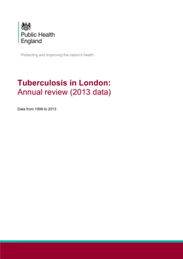 Tuberculosis in London: Annual Review (2013 Data)
