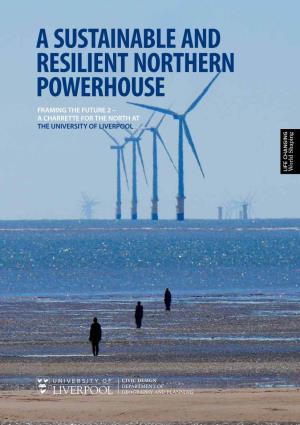 A Sustainable and Resilient Northern Powerhouse Framing the Future 2 – a Charrette for the North at the University of Liverpool