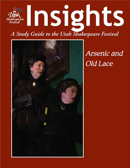 Arsenic and Old Lace the Articles in This Study Guide Are Not Meant to Mirror Or Interpret Any Productions at the Utah Shakespeare Festival
