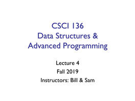 Lecture 4 Fall 2019 Instructors: Bill & Sam Last Time