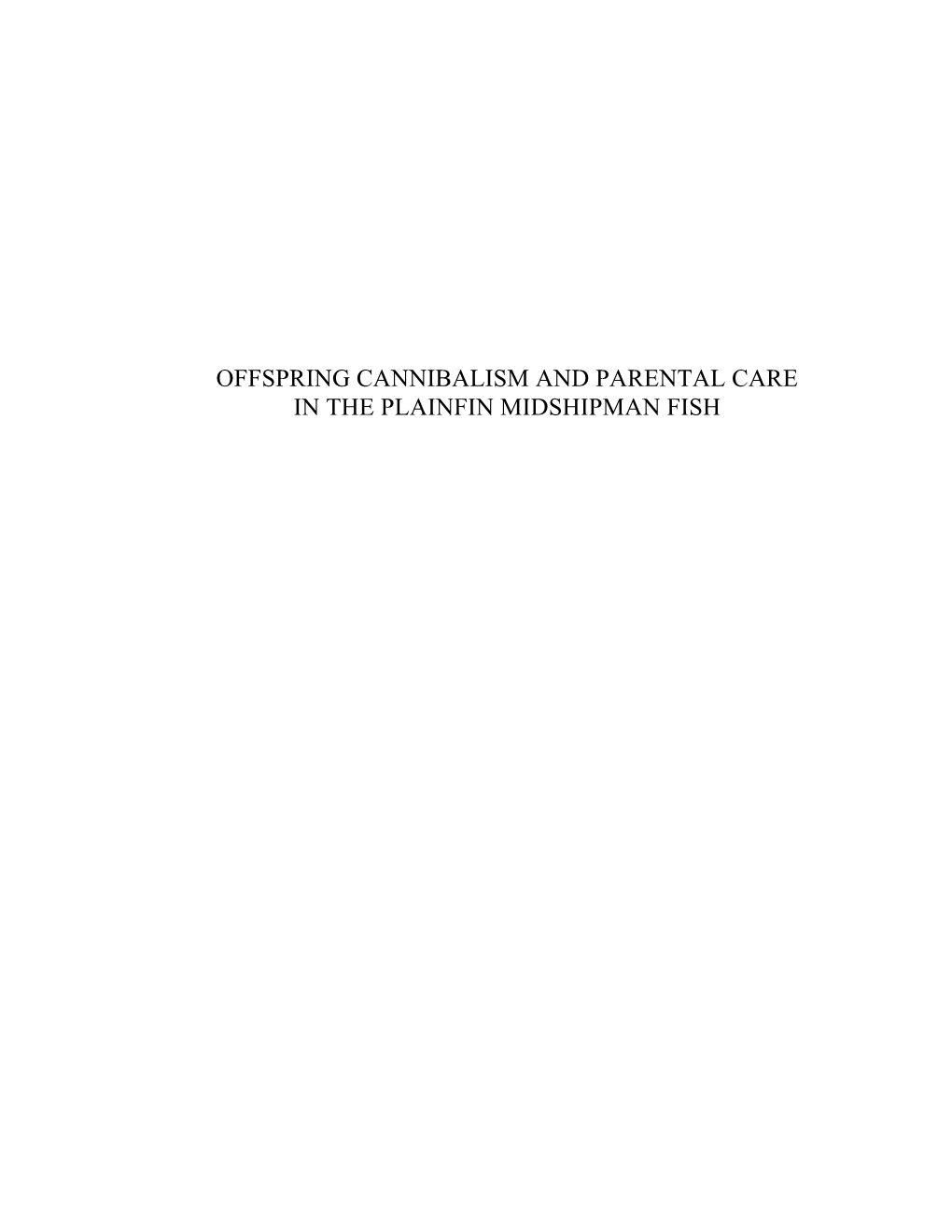 OFFSPRING CANNIBALISM and PARENTAL CARE in the PLAINFIN MIDSHIPMAN FISH Phd Thesis –Aneesh P