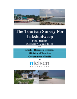 The Tourism Survey for Lakshadweep Final Report (Oct 2017 - June 2018) for Market Research Division, Ministry of Tourism Government of India By