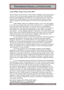 Arthur Phillips, Prague (Scribe, 2010, C2002) the First Thing to Say About Prague Is That It Begins in Budapest. in the Opening