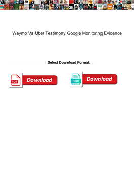 Waymo Vs Uber Testimony Google Monitoring Evidence