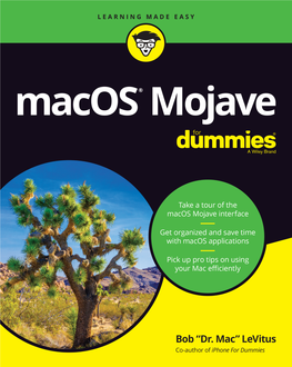 Macos Mojave for Dummies Is an Independent Publication and Has Not Been Authorized, Sponsored, Or Otherwise Approved by Apple, Inc