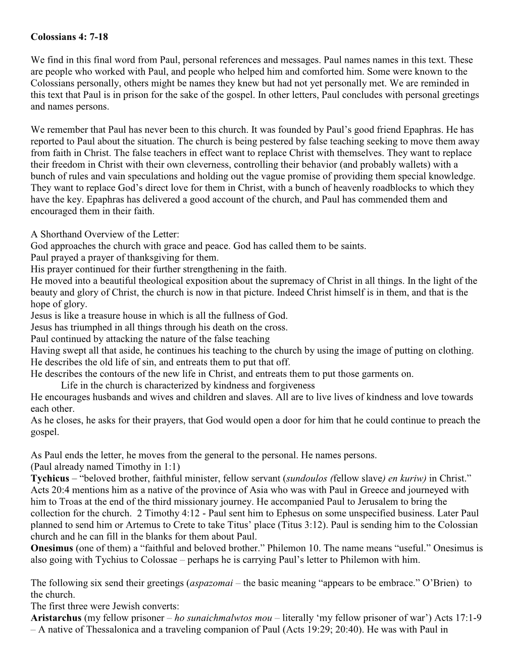 Colossians 4: 7-18 We Find in This Final Word from Paul, Personal References and Messages. Paul Names Names in This Text. These