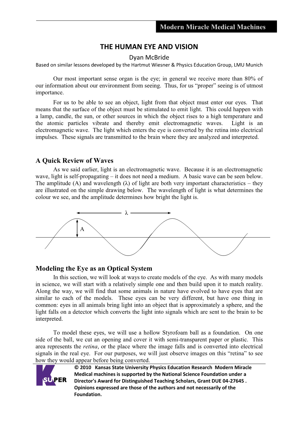 THE HUMAN EYE and VISION Dyan Mcbride Based on Similar Lessons Developed by the Hartmut Wiesner & Physics Education Group, LMU Munich