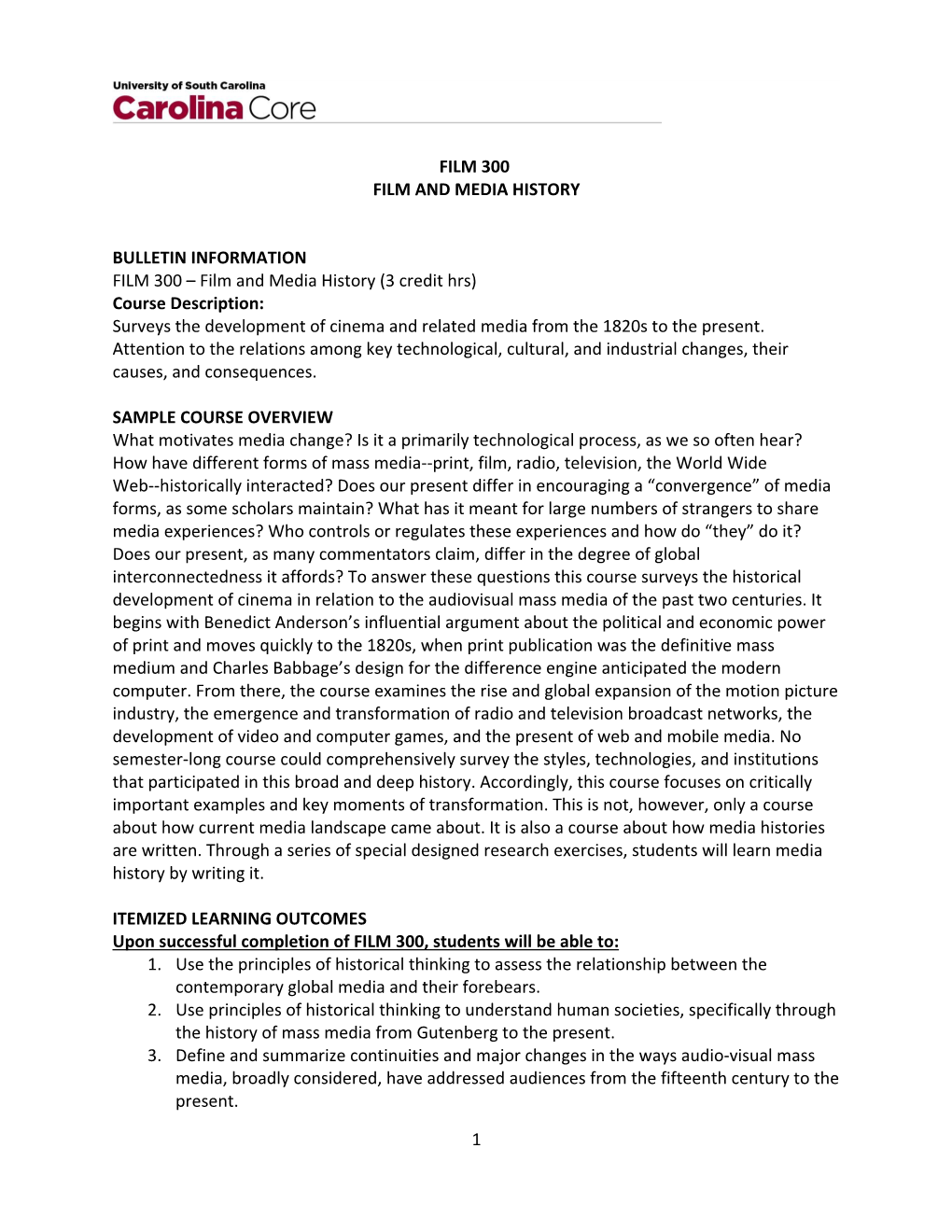 Film and Media History (3 Credit Hrs) Course Description: Surveys the Development of Cinema and Related Media from the 1820S to the Present