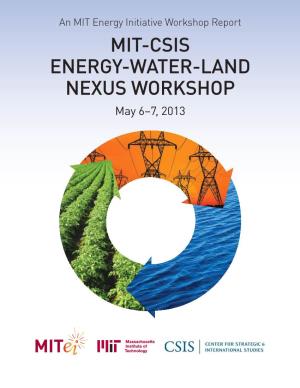 MIT-CSIS ENERGY-WATER-LAND NEXUS WORKSHOP May 6–7, 2013