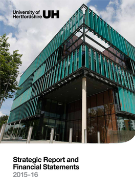 Strategic Report and Financial Statements 2015 -16 University of Hertfordshire - Strategic Report | Contents | 3