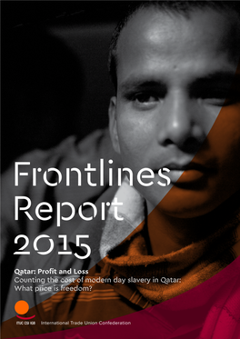 Qatar: Profit and Loss Counting the Cost of Modern Day Slavery in Qatar: What Price Is Freedom? Contents