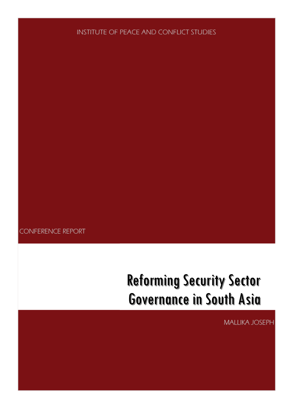 Reforming Security Sector Governance in South Asia Organized by the IPCS in April 2008 in Bangkok