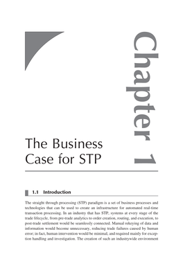 The Business Case for STP 7 4 6 6 4 P - 1 0 0 H Cch001-P466470.Indd 1 2 Straight Through Processing for Financial Services