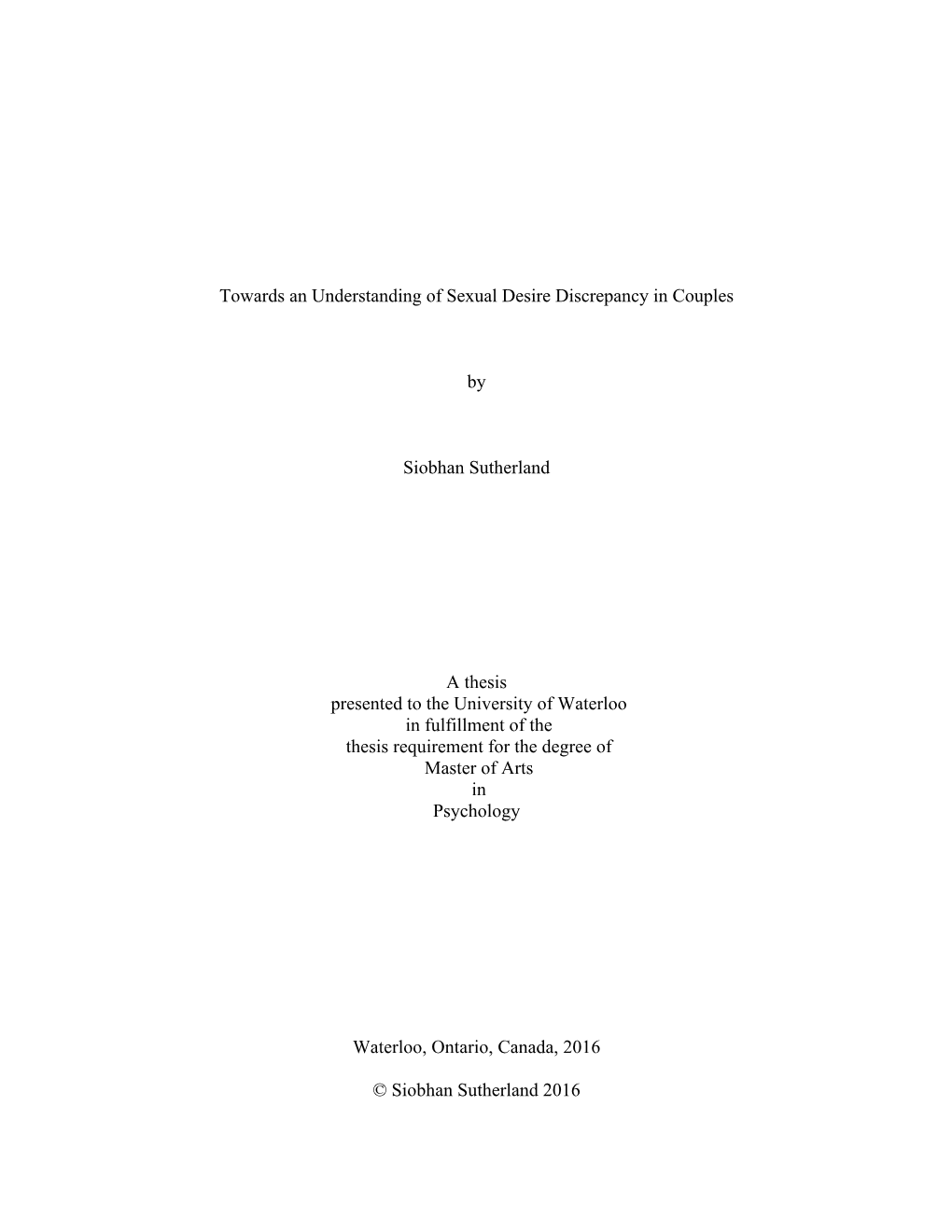 Towards an Understanding of Sexual Desire Discrepancy in Couples by Siobhan Sutherland a Thesis Presented to the University of W