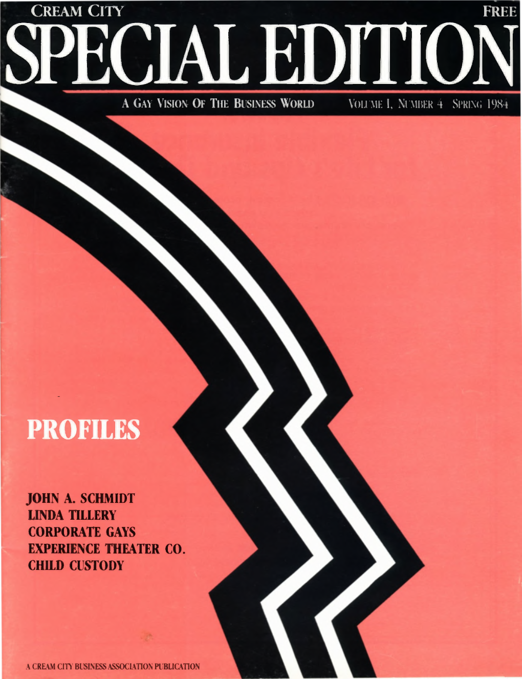 Cream City Special Edition a Gay Vision, of the Business World� Volinie 1, Number 4 Spring 1984