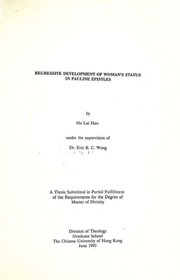 REGRESSIVE DEVELOPMENT of WOMAN's STATUS in PAULINE EPISTLES by Ho Lai Han Under the Supervision of Dr. Eric KC Wong .T
