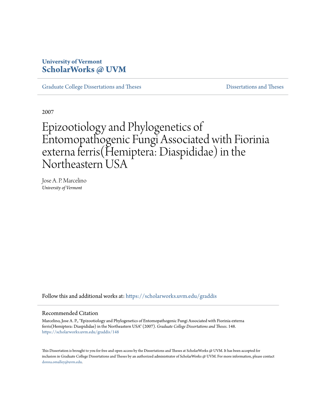 University of Vermont Scholarworks@ UVM Graduate College Dissertations and Theses Dissertations and Theses 2007 Epizootiology and Phylogenetics of Entomopathogenic Fungi