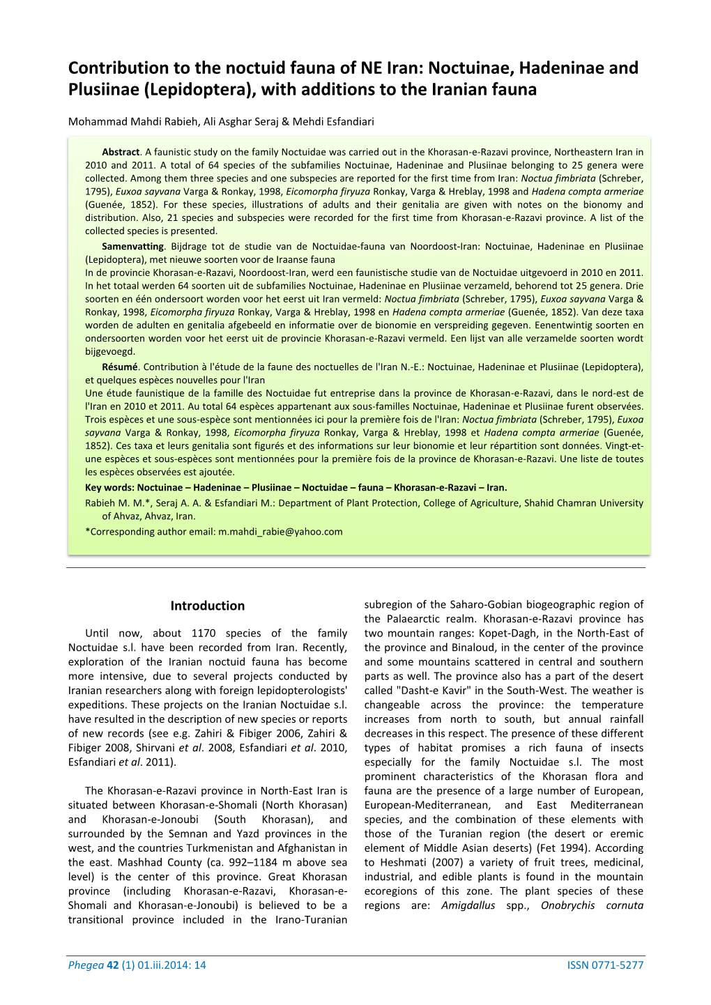 Contribution to the Noctuid Fauna of NE Iran: Noctuinae, Hadeninae and Plusiinae (Lepidoptera), with Additions to the Iranian Fauna