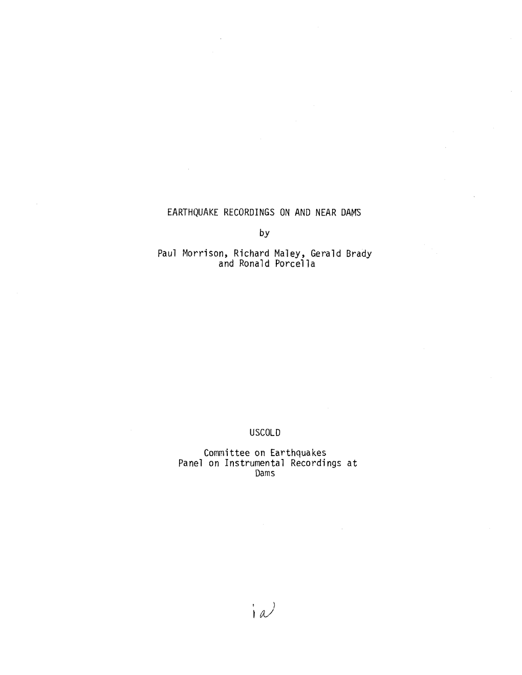 EARTHQUAKE RECORDINGS on and NEAR DAMS Paul Morrison, Richard Maley, Gerald Brady and Ronald Porcella USCOLD Committee on Earthq