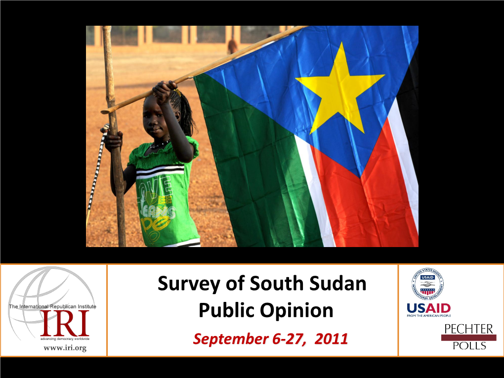 Survey of South Sudan Public Opinion September 6-27, 2011 1