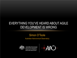 Everything You've Heard About Agile Development Is