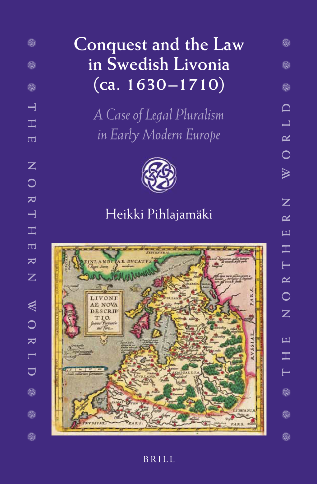 Transplanting Swedish Law? the Legal Sources at the Livonian Courts 238 5.1 the Theory of Legal Spheres 238 5.2 the Ius Commune in the Livonian Court Records 239