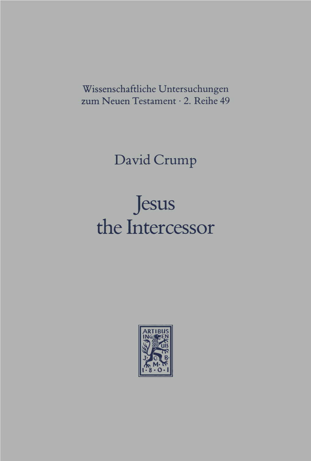 Jesus the Intercessor. Prayer and Christology in Luke-Acts