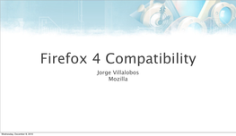 Firefox 4 Compatibility Jorge Villalobos Mozilla