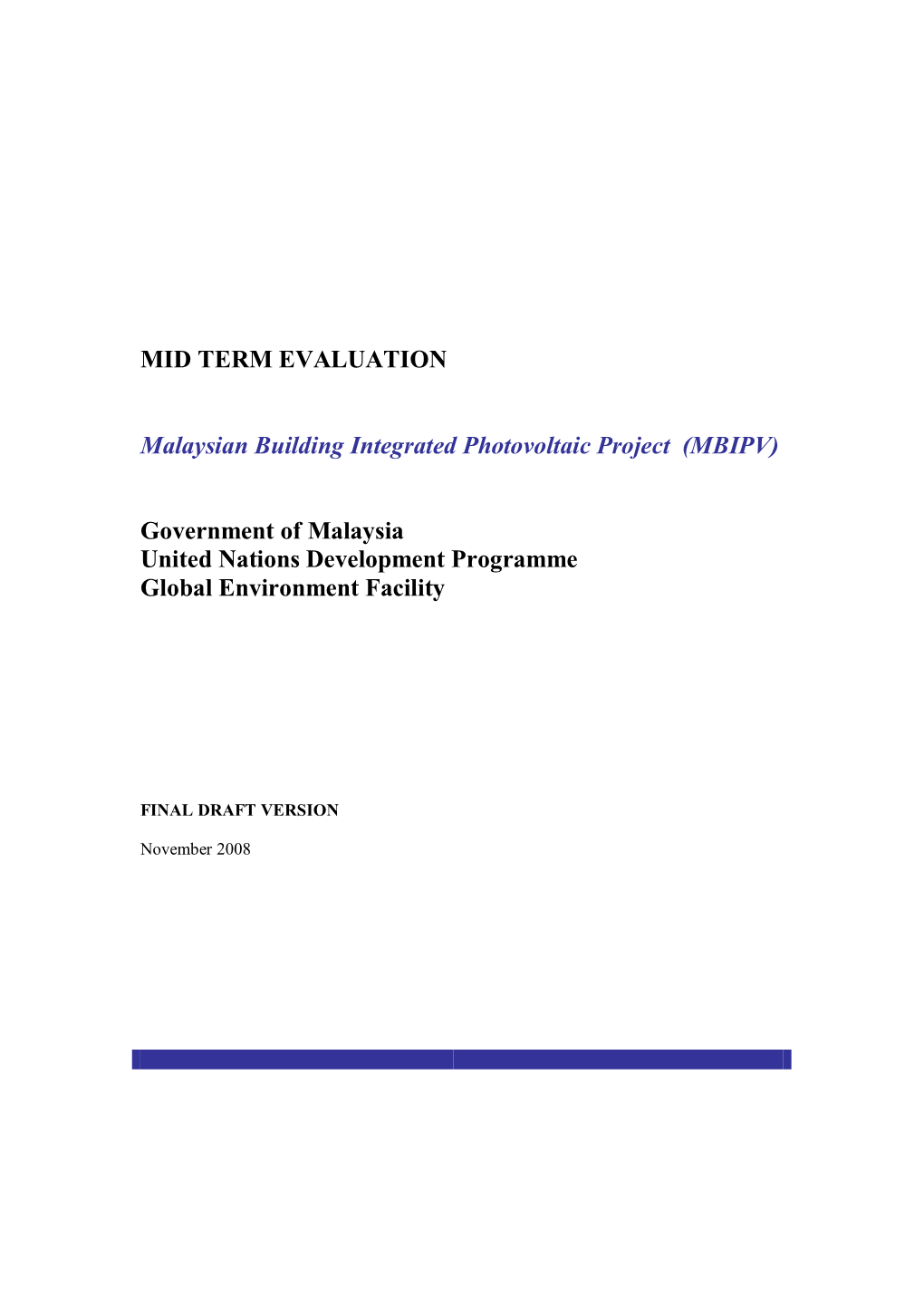 MID TERM EVALUATION Malaysian Building Integrated Photovoltaic Project (MBIPV) Government of Malaysia United Nations Developm