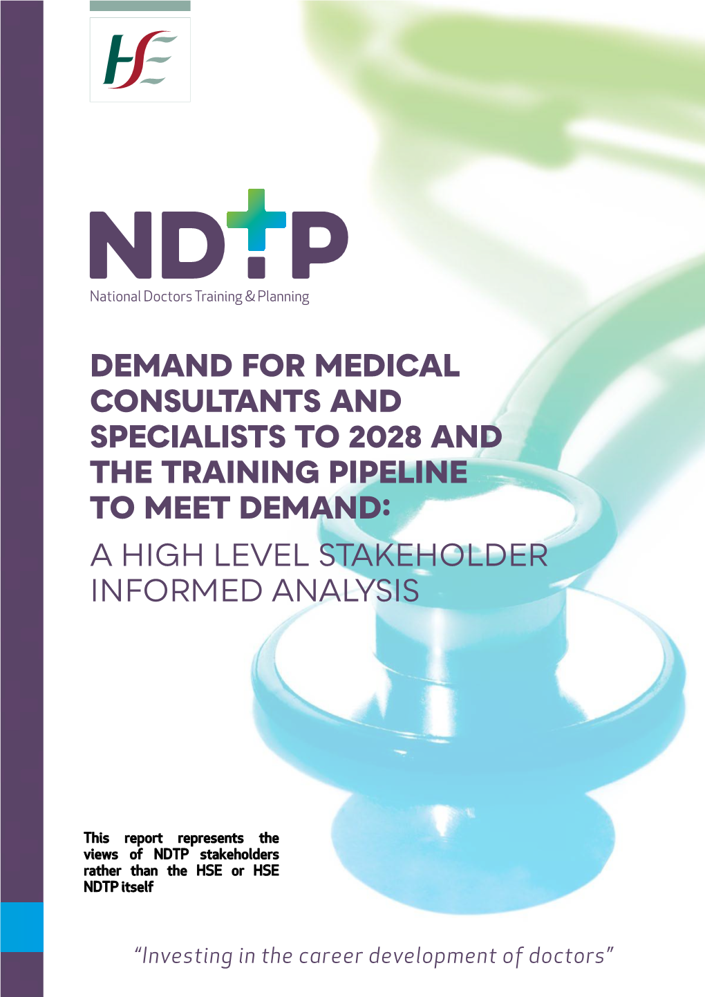 Demand for Medical Consultants and Specialists to 2028 and the Training Pipeline to Meet Demand a High Level Stakeholder Informed Analysis