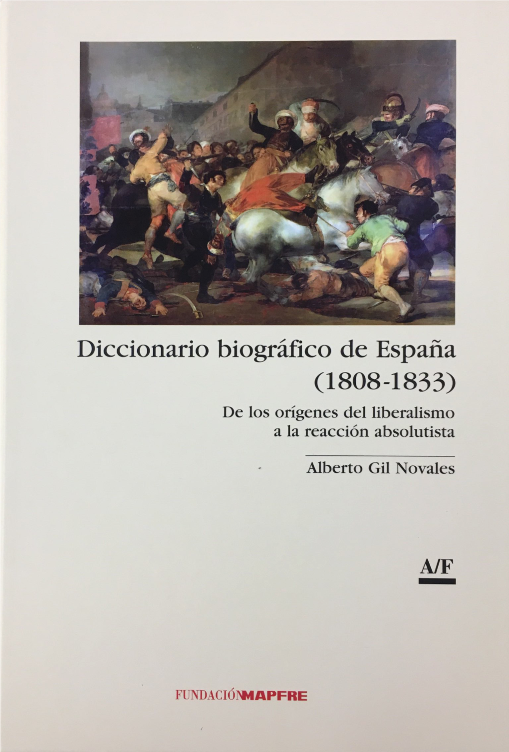 Diccionario Biográfico De España (1808-1833) De Los Orígenes Del Liberalismo a La Reacción Absolutista