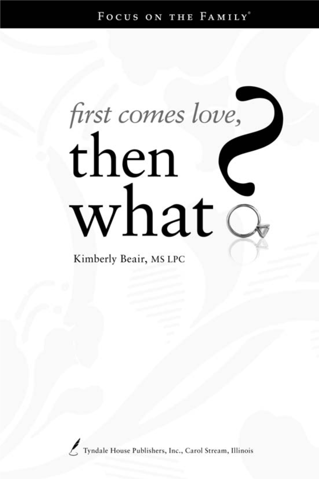 First Comes Love, Then What? Copyright © 2008 by Kimberly Beair All Rights Reserved