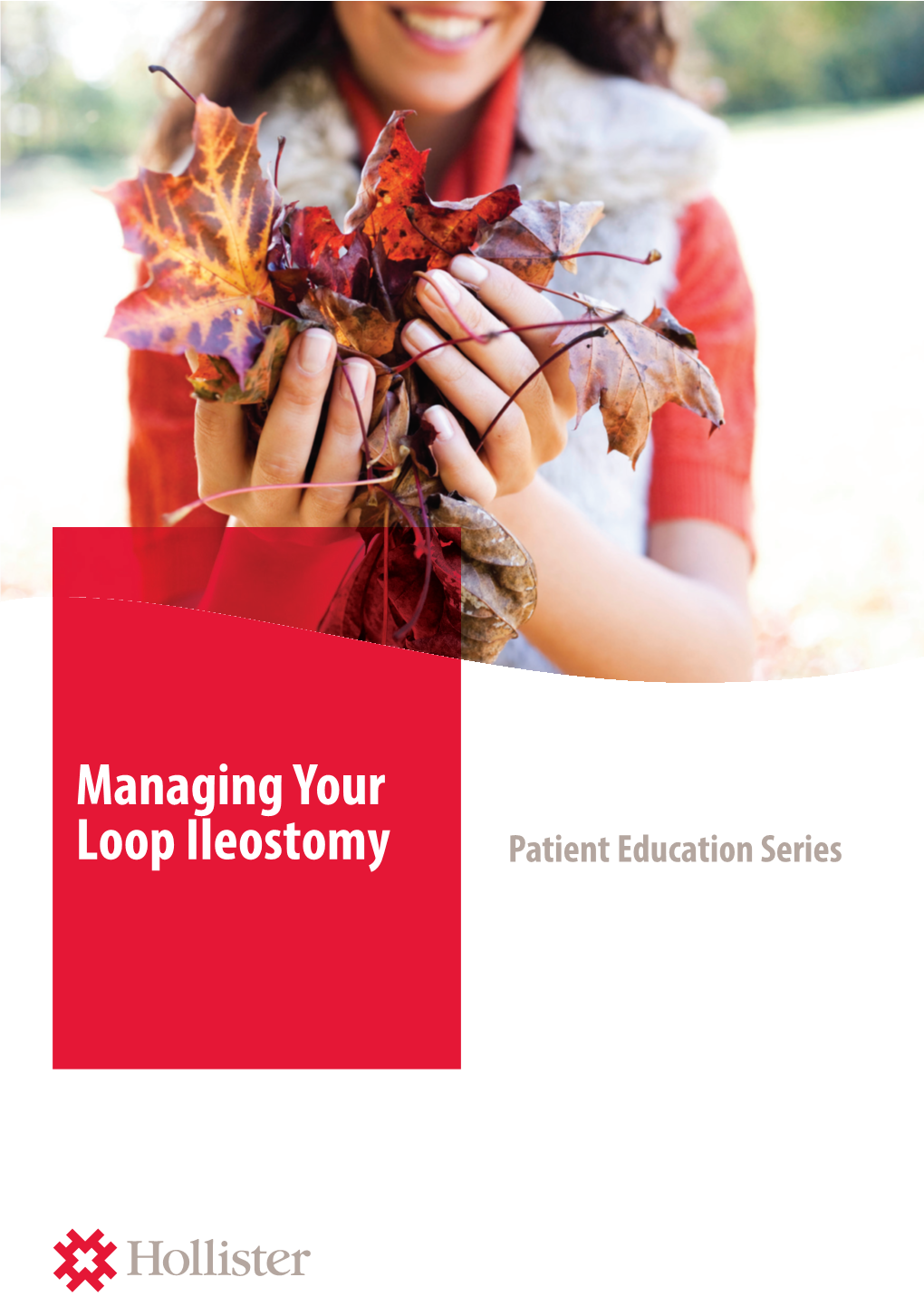 Managing Your Loop Ileostomy Patient Education Series Your Loop This Booklet Is Provided to You by Your Health Care Team and Hollister