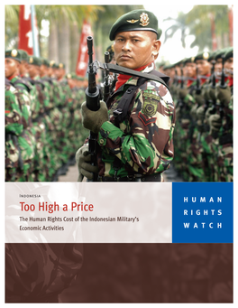Too High a Price RIGHTS the Human Rights Cost of the Indonesian Military’S Economic Activities WATCH June 2006 Volume 18, No