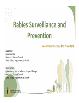 Rabies Surveillance and Prevention Recommendations for Providers Alicia Lepp Epidemiologist Division of Disease Control North Dakota Department of Health