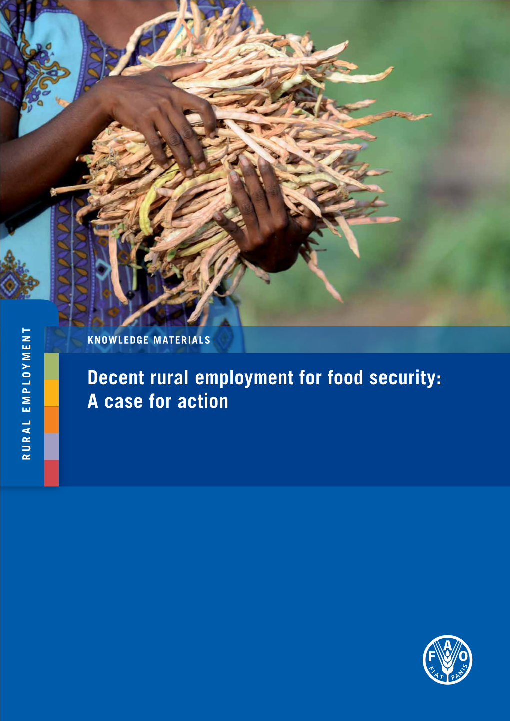 Decent Rural Employment for Food Security: a Case for Action RURAL EMPLOYMENT KNOWLEDGE MATERIALS